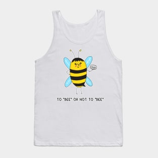 To BEE or not to BEE Tank Top